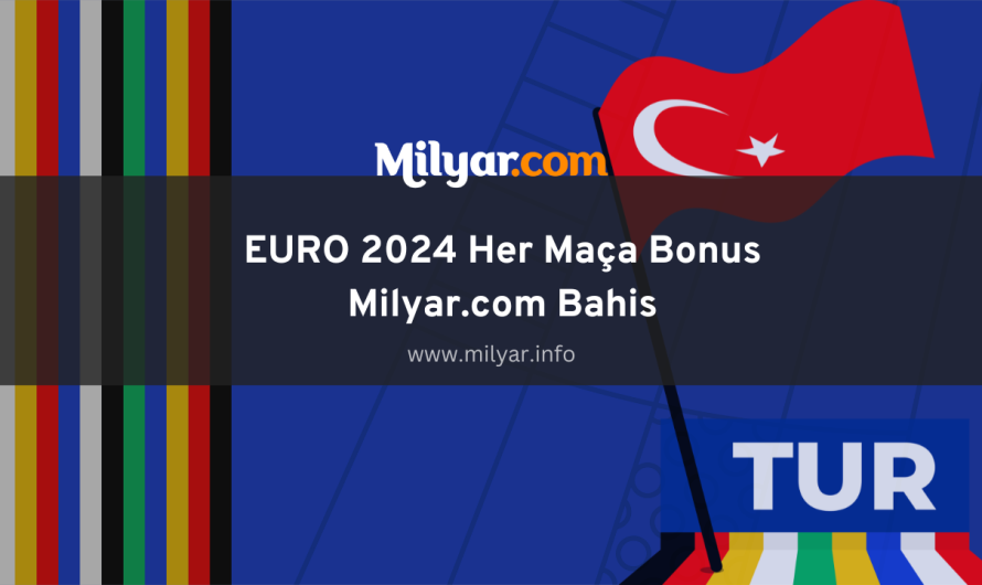 EURO 2024 Her Maça Bonus Milyar.com Bahis