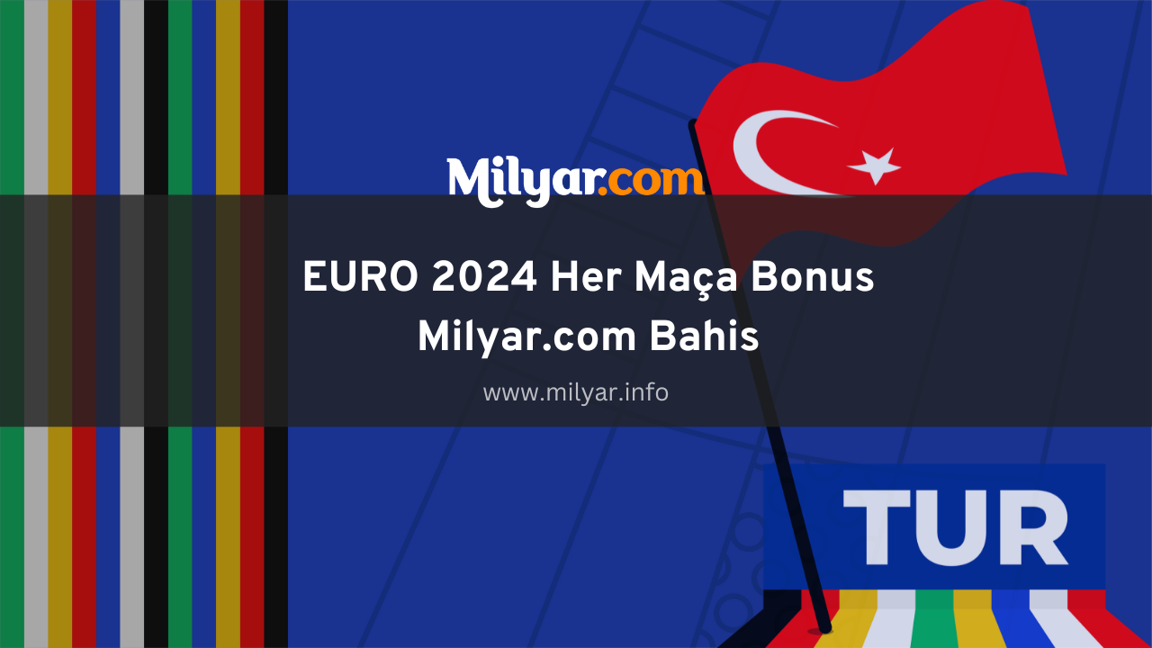 EURO 2024 Her Maça Bonus Milyar.com Bahis